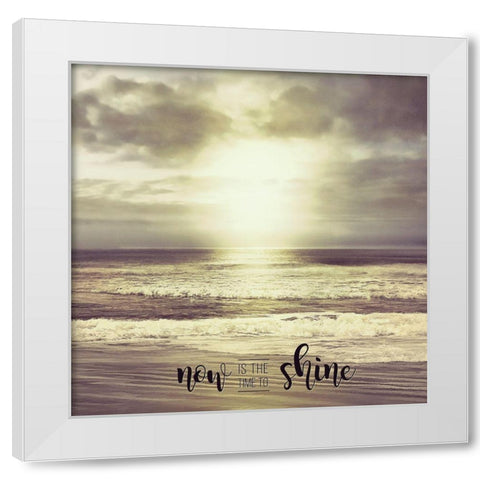 Now is the Time to Shine White Modern Wood Framed Art Print by Calascibetta, Mike