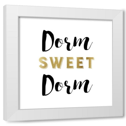 Dorm Sweet Dorm White Modern Wood Framed Art Print by Murray, Amanda