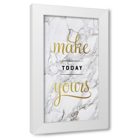 Make Today Yours White Modern Wood Framed Art Print by Murray, Amanda