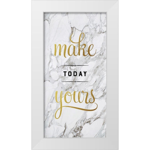 Make Today Yours White Modern Wood Framed Art Print by Murray, Amanda