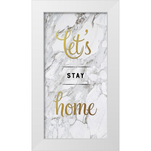 Lets Stay Home White Modern Wood Framed Art Print by Murray, Amanda