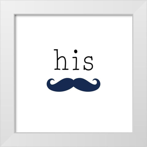 His Mustache White Modern Wood Framed Art Print by CAD DESIGNS