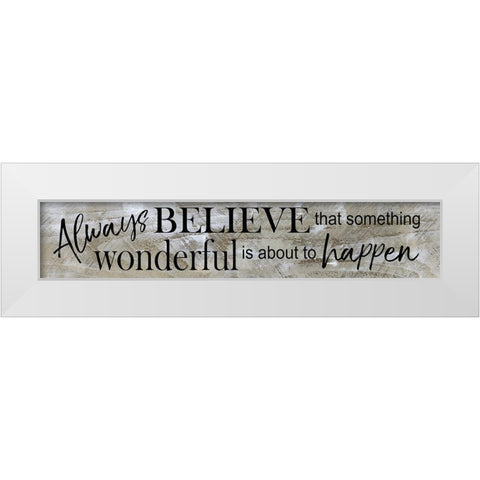 Always Believe White Modern Wood Framed Art Print by Craven, Katrina