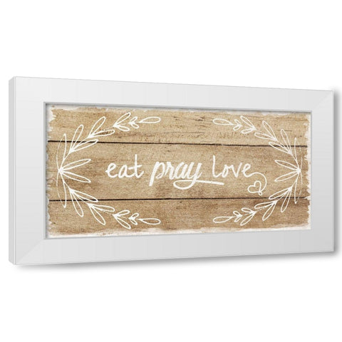 Eat, Pray, Love White Modern Wood Framed Art Print by Murray, Amanda