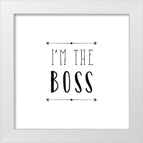 Im The Boss White Modern Wood Framed Art Print by Murray, Amanda