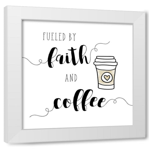 Faith and Coffee White Modern Wood Framed Art Print by Murray, Amanda