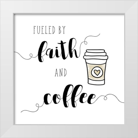Faith and Coffee White Modern Wood Framed Art Print by Murray, Amanda