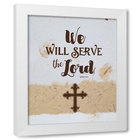 Serve the Lord White Modern Wood Framed Art Print by Murray, Amanda