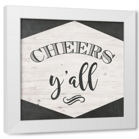Cheers Yall White Modern Wood Framed Art Print by Murray, Amanda