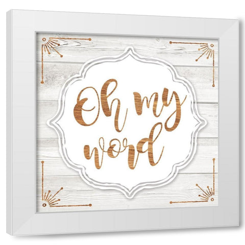 Oh My Word White Modern Wood Framed Art Print by Murray, Amanda