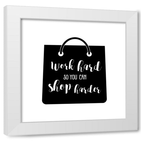 Shop Harder White Modern Wood Framed Art Print by Murray, Amanda