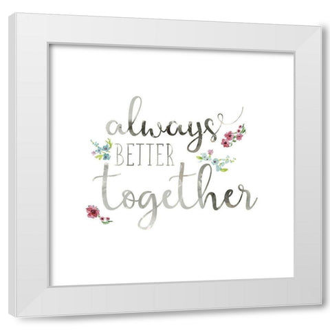 Always Better White Modern Wood Framed Art Print by Robinson, Carol