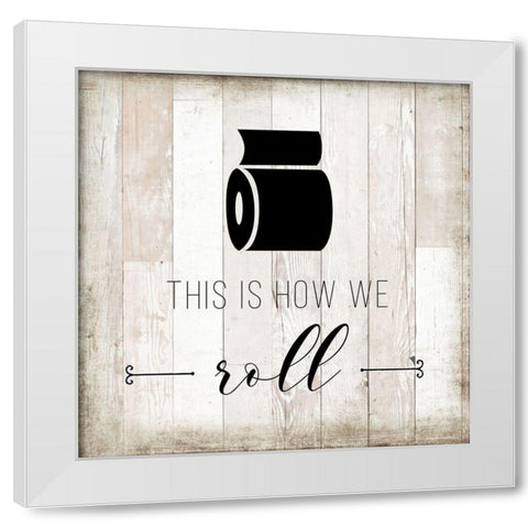 How We Roll White Modern Wood Framed Art Print by Murray, Amanda