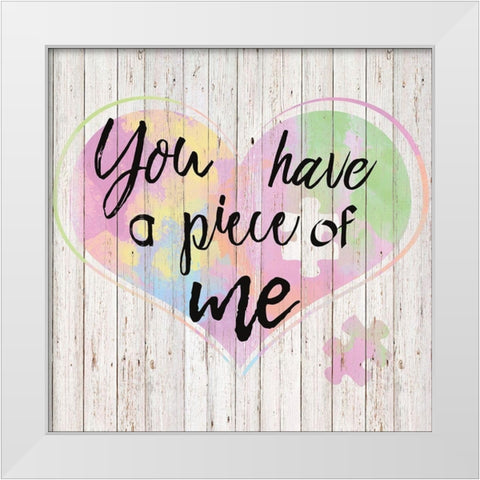 You Have a Piece of Me White Modern Wood Framed Art Print by Santiago, Daniela