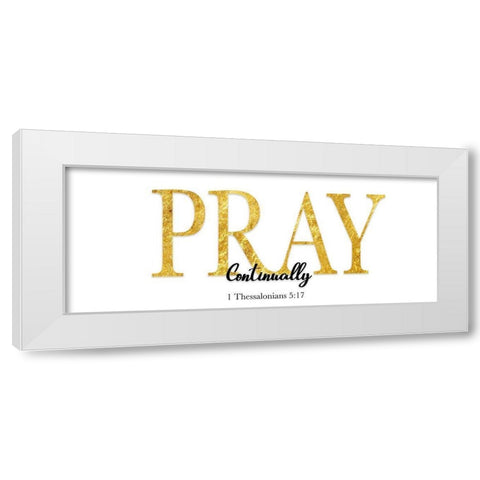 Pray Continually White Modern Wood Framed Art Print by CAD Designs