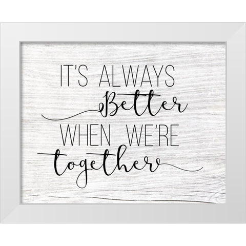 Always Better Together White Modern Wood Framed Art Print by CAD Designs