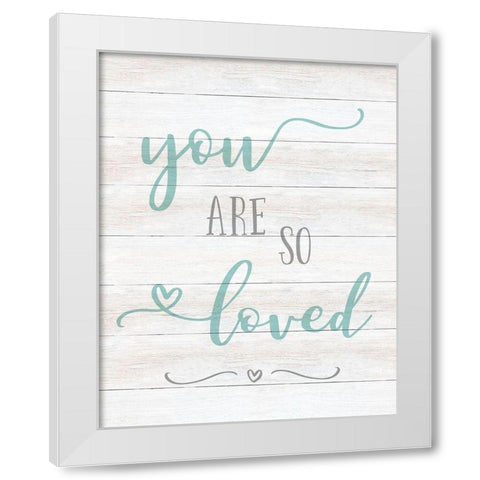 So Loved White Modern Wood Framed Art Print by CAD Designs