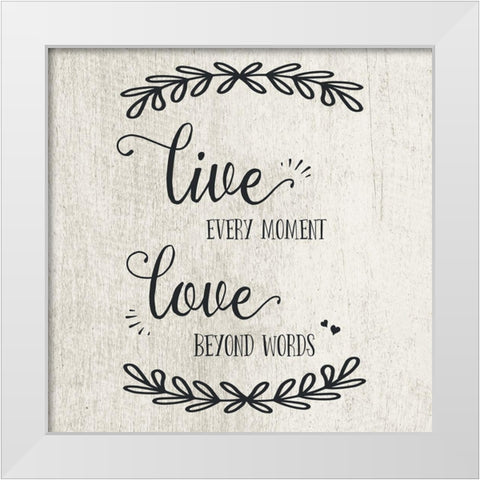 Live Every Moment White Modern Wood Framed Art Print by CAD Designs