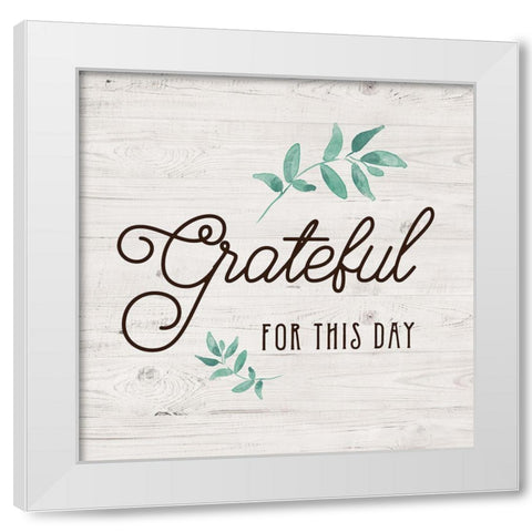 Grateful for this Day White Modern Wood Framed Art Print by Murray, Amanda