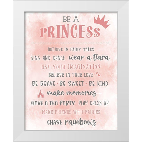 Be a Princess White Modern Wood Framed Art Print by Carpentieri, Natalie