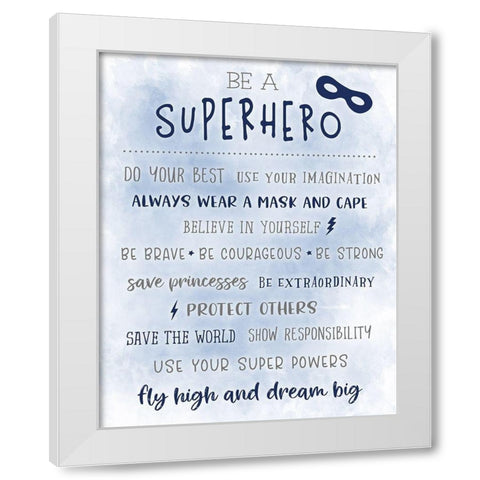 Be a Superhero White Modern Wood Framed Art Print by Carpentieri, Natalie