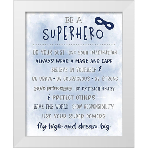 Be a Superhero White Modern Wood Framed Art Print by Carpentieri, Natalie