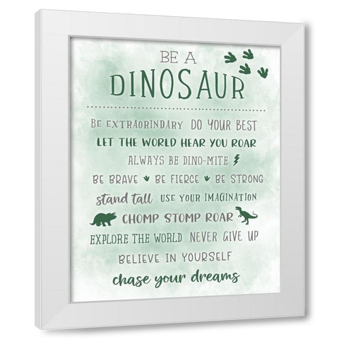 Be a Dinosaur White Modern Wood Framed Art Print by Carpentieri, Natalie