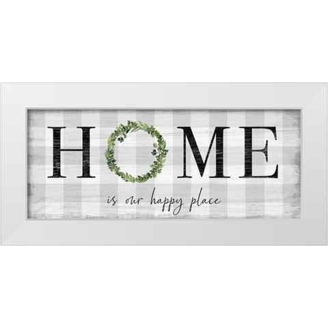 Home is our Happy Place White Modern Wood Framed Art Print by Carpentieri, Natalie