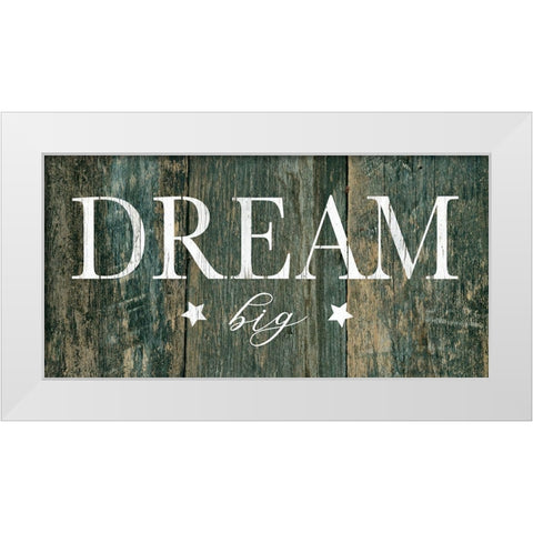 Dream Big White Modern Wood Framed Art Print by Robinson, Carol