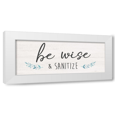 Be Wise and Sanitize White Modern Wood Framed Art Print by Carpentieri, Natalie
