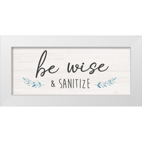 Be Wise and Sanitize White Modern Wood Framed Art Print by Carpentieri, Natalie