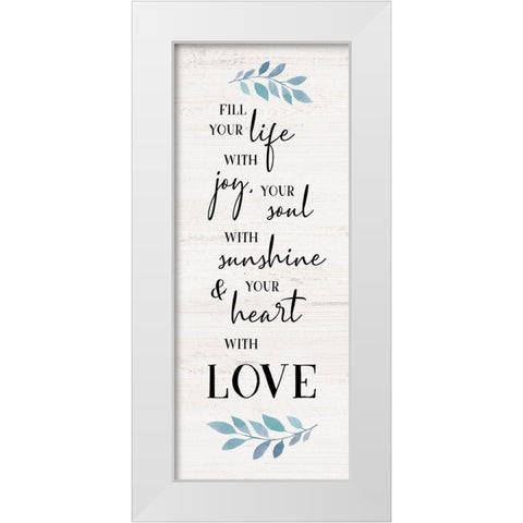 Fill Your Life White Modern Wood Framed Art Print by Carpentieri, Natalie
