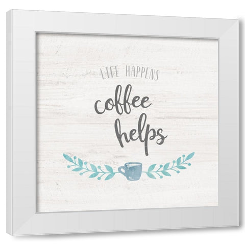 Life Happens White Modern Wood Framed Art Print by Carpentieri, Natalie