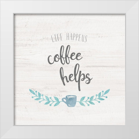 Life Happens White Modern Wood Framed Art Print by Carpentieri, Natalie