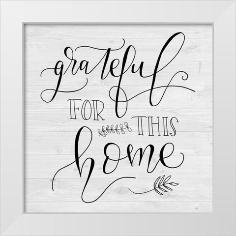 Grateful for this Home White Modern Wood Framed Art Print by Murray, Amanda