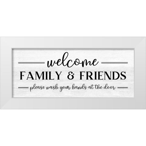 Welcome Family and Friends White Modern Wood Framed Art Print by CAD Designs