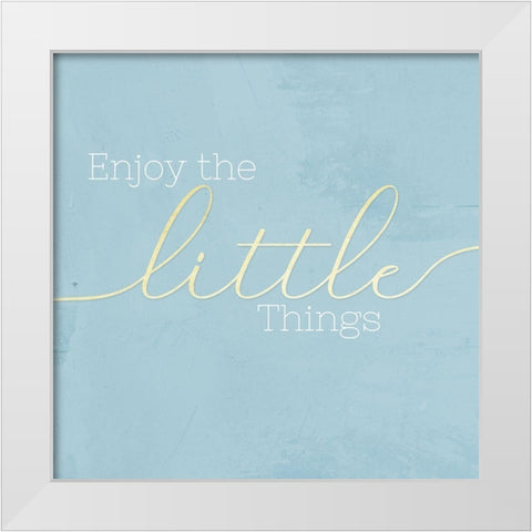 Enjoy the Little Things White Modern Wood Framed Art Print by CAD Designs