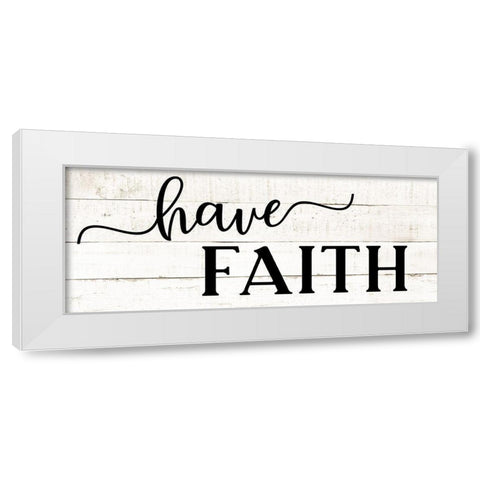 Have Faith White Modern Wood Framed Art Print by CAD Designs