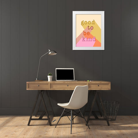 Good to be Kind White Modern Wood Framed Art Print by Santiago, Daniela