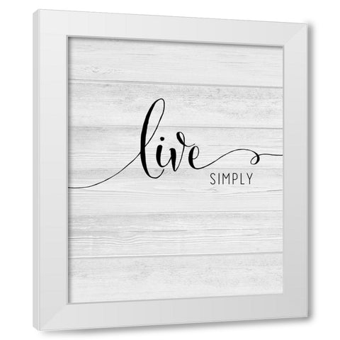 Live Simply White Modern Wood Framed Art Print by CAD Designs