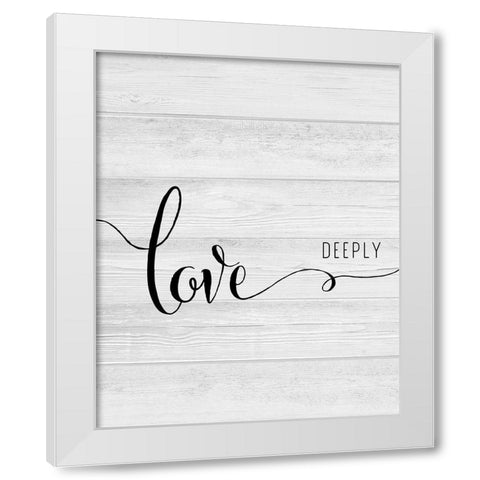 Love Deeply White Modern Wood Framed Art Print by CAD Designs