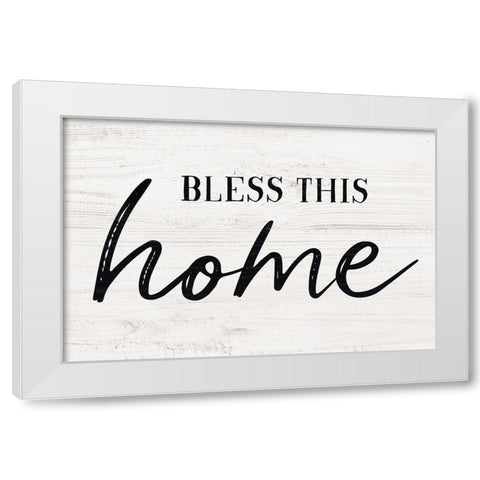 Bless This Home White Modern Wood Framed Art Print by Carpentieri, Natalie