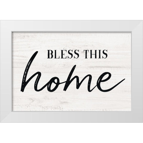 Bless This Home White Modern Wood Framed Art Print by Carpentieri, Natalie