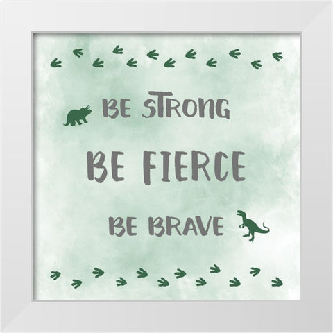 Be Fierce White Modern Wood Framed Art Print by Carpentieri, Natalie