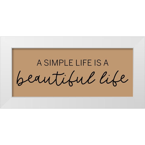 Beautiful Life White Modern Wood Framed Art Print by CAD Designs