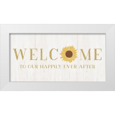 Welcome Happily Ever After White Modern Wood Framed Art Print by Carpentieri, Natalie