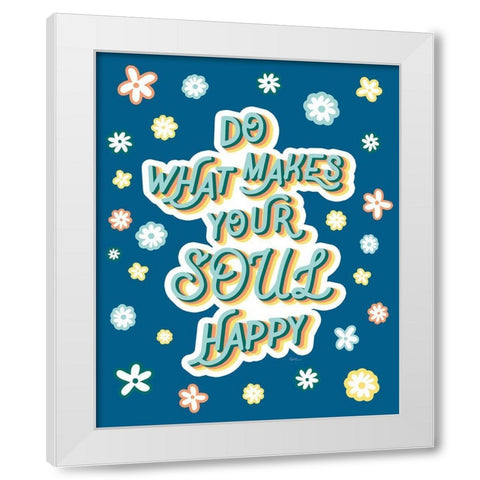 Soul Happy White Modern Wood Framed Art Print by Carpentieri, Natalie