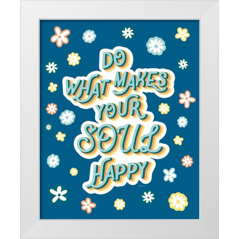 Soul Happy White Modern Wood Framed Art Print by Carpentieri, Natalie
