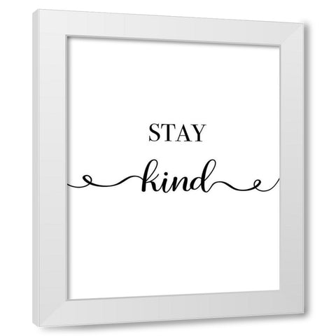 Stay Kind White Modern Wood Framed Art Print by CAD Designs