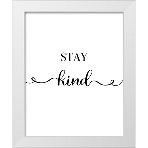 Stay Kind White Modern Wood Framed Art Print by CAD Designs